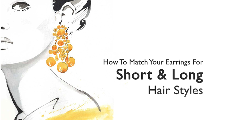 How To Match Your Earrings For Short & Long Hair Styles